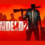 Into the Dead 2
