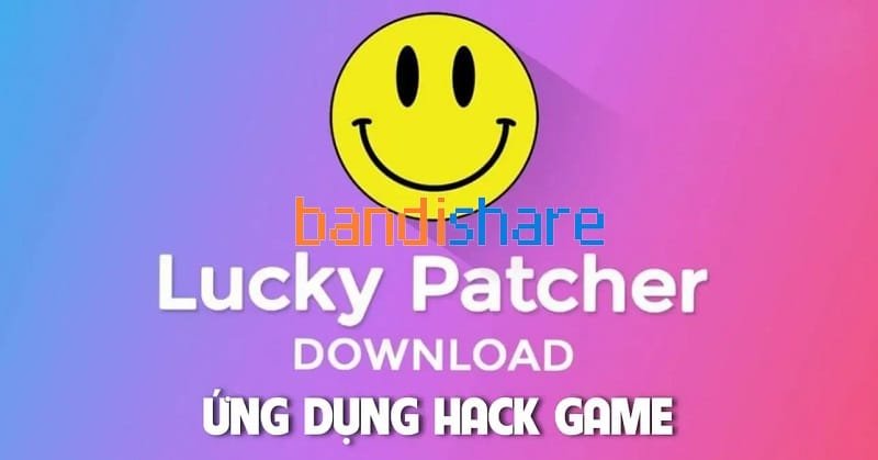 Giới thiệu tổng quan về Lucky Patcher